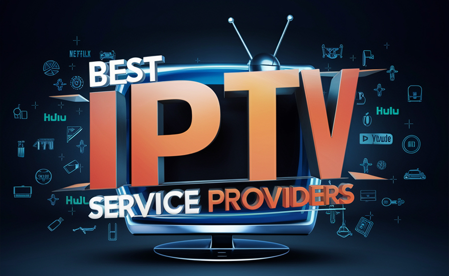 How to Choose the Best IPTV Service?