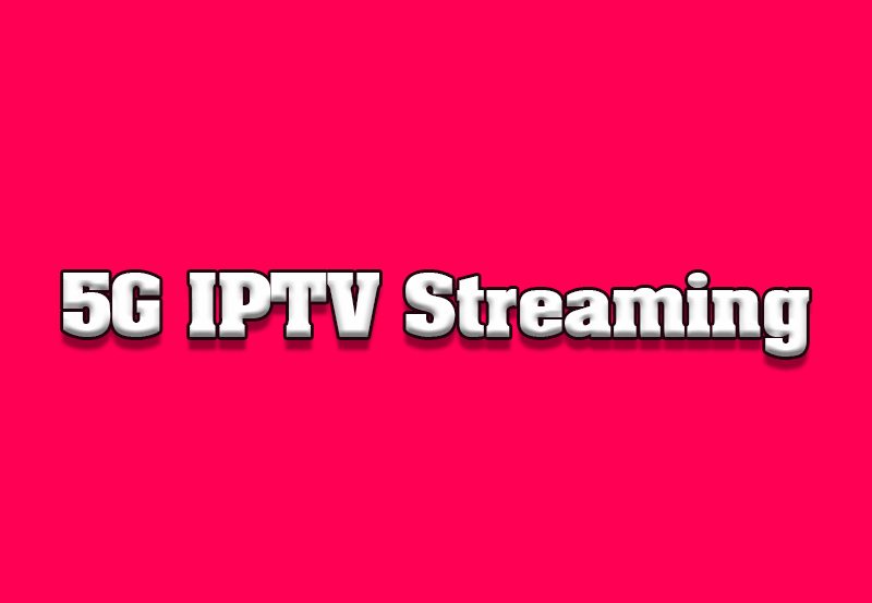 The Impact of 5G on IPTV Streaming Quality