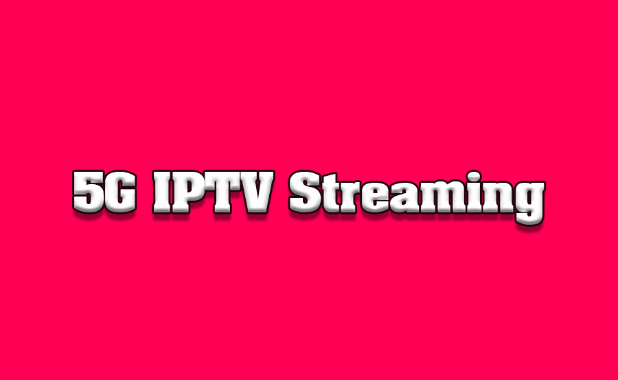 The Impact of 5G on IPTV Streaming Quality