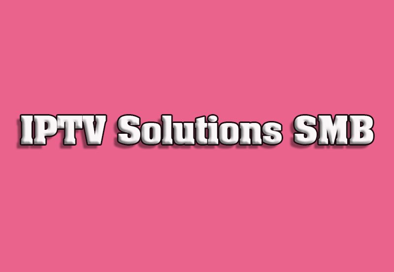 Top IPTV Solutions for Small and Medium-Sized Businesses