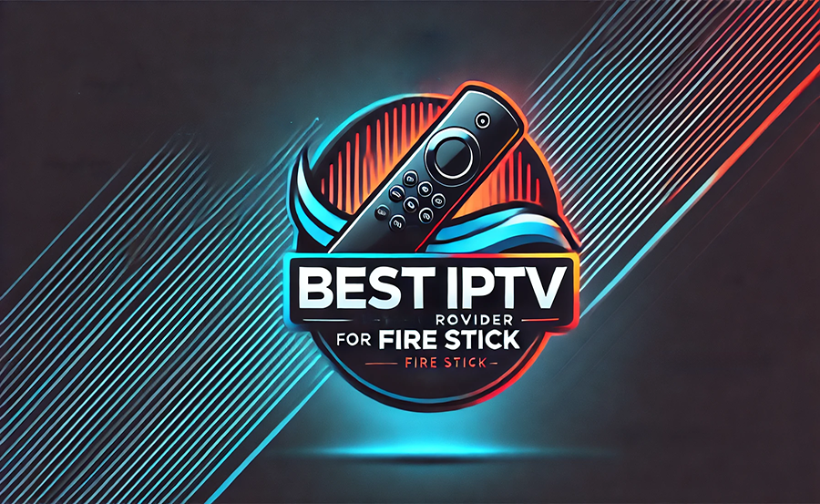 Best IPTV Provider For Fire Stick